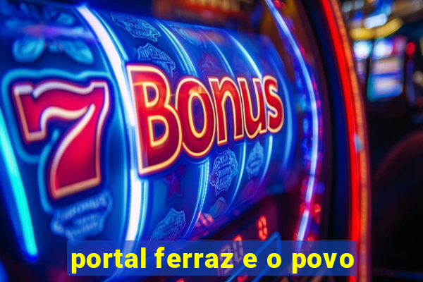 portal ferraz e o povo